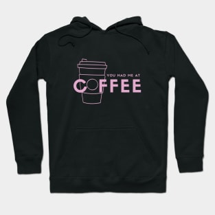 You Had Me At Coffee (pink) Hoodie